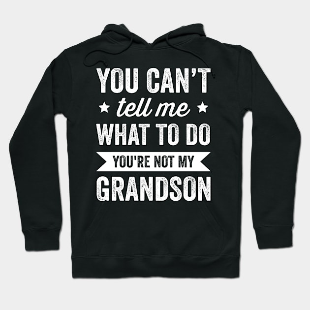 You're Not My Grandson Grandpa and Grandma Hoodie by Rare Bunny